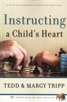 Instructing A Child's Heart by Tedd & Margy Tripp