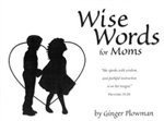 Wise Words for Moms by Ginger Plowman