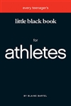 Every Teenager's Little Black Book for Athletes by Blaine Bartel