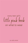 Little Pink Book On What To Wear by Cathy Bartel