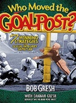 Who Moved The Goalpost by Bob Gresh
