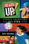 Heads Up! Sports Devotions for All-Star Kids By David Branon
