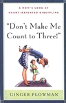 Don't Make Me Count to Three by Ginger Plowman