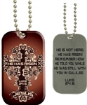 Dog Tag - He Has Risen / Luke 24:6