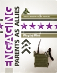 Engaging Parents as Allies by Wayne Rice (Youth Ministry in the Trenches Series)